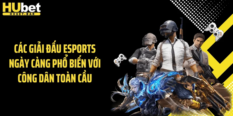 Các giải đấu esports ngày càng phổ biến với công dân toàn cầu
